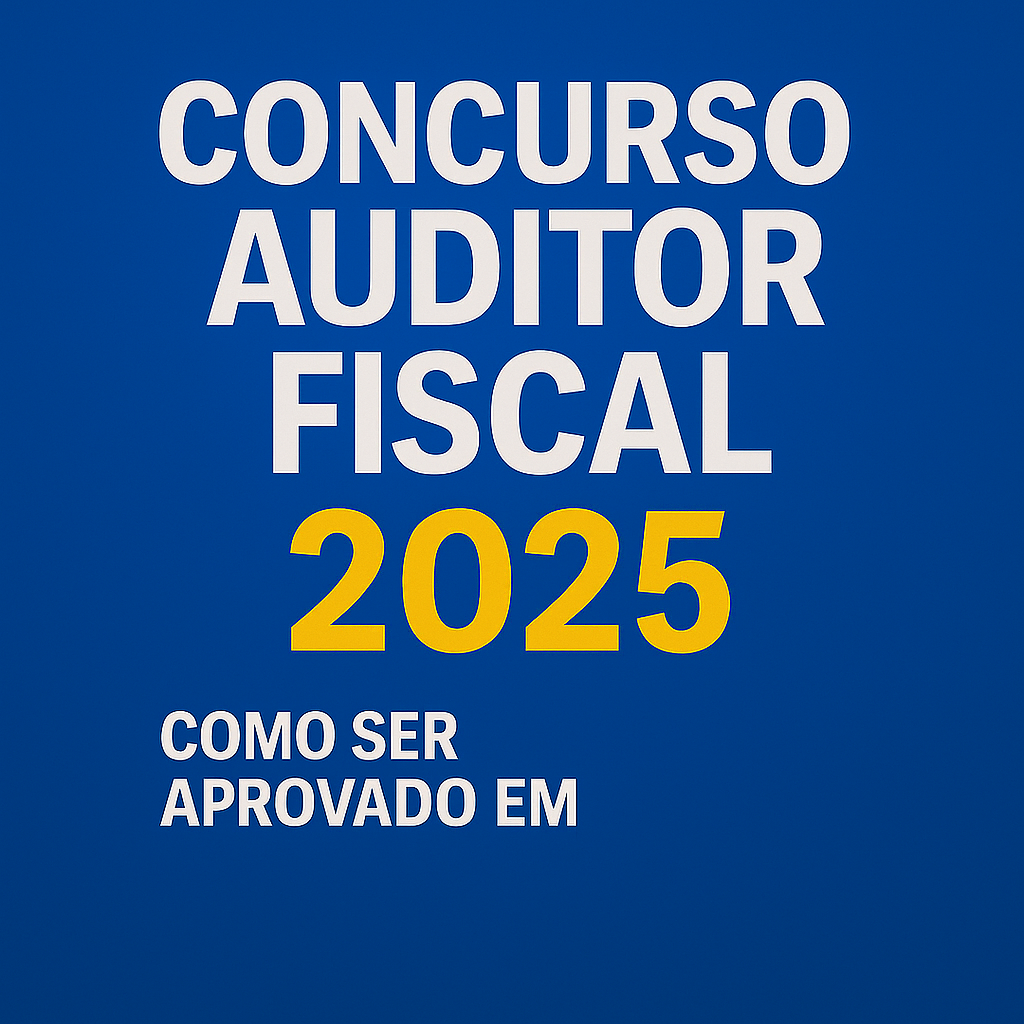 Concurso auditor fiscal 2025